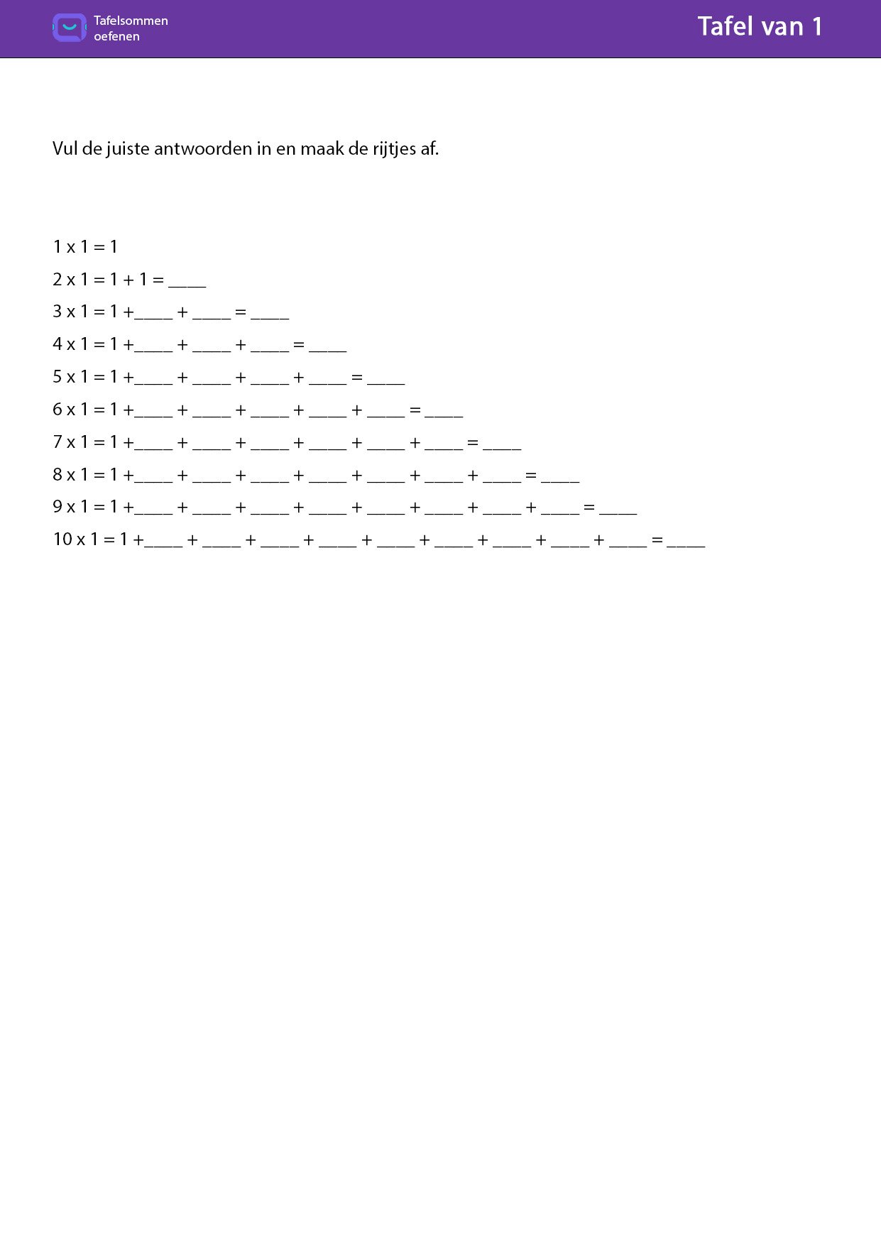 Tafel van 1 Vul de juiste antwoorden in en maak de rijtjes af