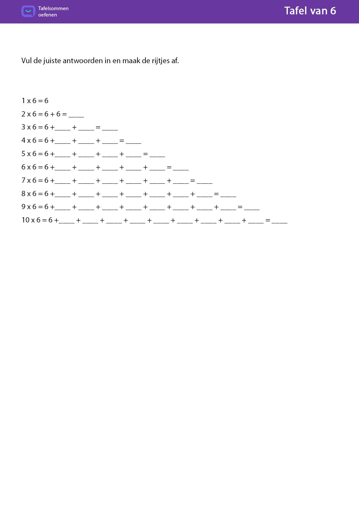Tafel van 6 Vul de juiste antwoorden in en maak de rijtjes af