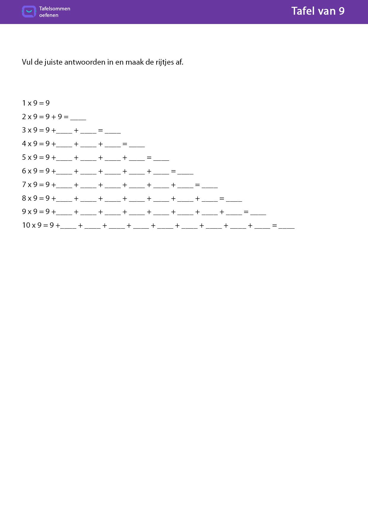 Tafel van 9 Vul de juiste antwoorden in en maak de rijtjes af